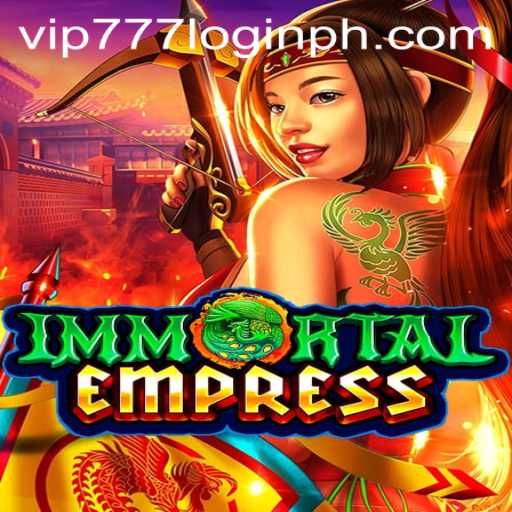 ImmortalEmpress: Enter the Realm of Strategy and Adventure