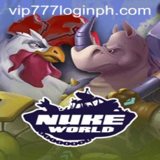 NukeWorld: Unveiling the Thrilling Universe with vip777 Login